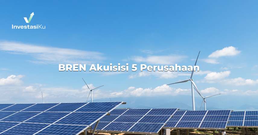 BREN Akuisisi 5 Perusahaan